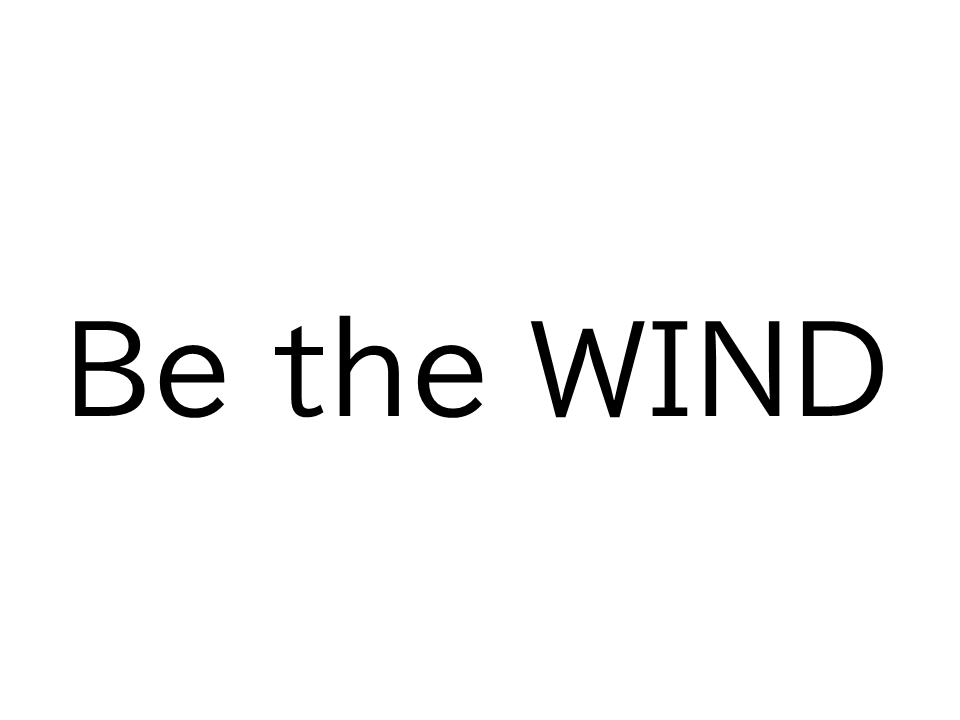 Be the WIND